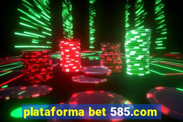 plataforma bet 585.com